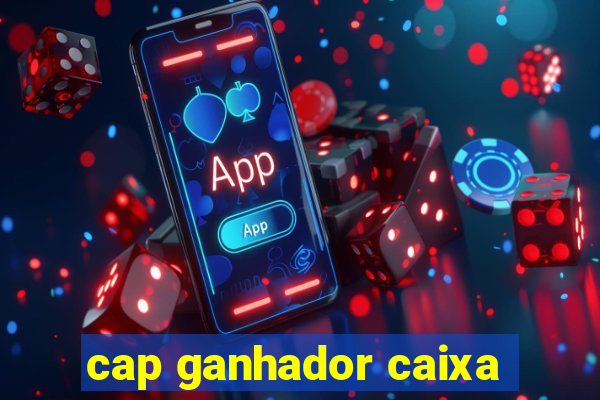 cap ganhador caixa